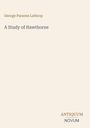 Text: "George Parsons Lathrop, A Study of Hawthorne, ANTIQUUM NOVUM". Helle, minimalistische Aufmachung.