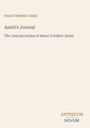Henri Frédéric Amiel, Amiel's Journal, The Journal Intime of Henri-Frédéric Amiel. Unten rechts: ANTIQUUM NOVUM.