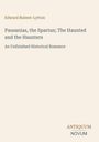 Edward Bulwer-Lytton: Pausanias, the Spartan; The Haunted and the Haunters. Beige Hintergrund, minimalistisch.