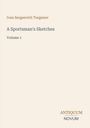 Covertext: "Ivan Sergeevich Turgenev, A Sportsman's Sketches, Volume 1". Unten: "ANTIQUM NOVUM" in einem Logo. 