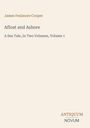 James Fenimore Cooper: Afloat and Ashore, A Sea Tale, In Two Volumes, Volume 1. Logo: Antiquum Novum unten rechts.
