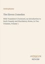Text: "Aristophanes. The Eleven Comedies. With Translator's Foreword, an Introduction to Each Comedy and Elucidatory Notes." Unten rechts steht "ANTIQUM NOVUM". Beige Hintergrund.