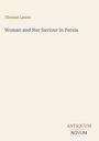"Thomas Laurie: Woman and Her Saviour in Persia. Antiquum Novum." Text auf hellem Hintergrund.