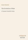 Titel: "The Evolution of Man", Untertitel: "A Popular Scientific Study". Autor: Ernest Haeckel. Unten rechts: "ANTIQUM NOVUM". Beiger Hintergrund.