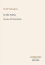 Booth Tarkington: In the Arena - Stories of Political Life. Unten rechts ein stilisiertes Verlagslogo "ANTIQUM NOVUM".