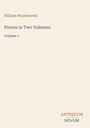 Text: William Wordsworth, Poems in Two Volumes, Volume 1, ANTIQUUM NOVUM. Beige Hintergrund mit schlichter Schrift.