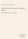 Text: "Richard Francis Weymouth, Weymouth New Testament in Modern Speech, In Ten Volumes, Luke, Volume 3." Unten ein Logo.