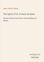 Jean-Pierre Camus: The Spirit of St. Francis de Sales, Buch