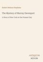 "Robert Neilson Stephens, The Mystery of Murray Davenport, A Story of New York at the Present Day. Antiquum Novum unten."