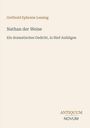 „Gotthold Ephraim Lessing: Nathan der Weise. Ein dramatisches Gedicht, in fünf Aufzügen.“ Unten rechts: ANTIQUUM NOVUM.