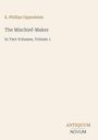 "E. Phillips Oppenheim, The Mischief-Maker, In Two Volumes, Volume 1. ANTIQUUM NOVUM" auf cremefarbenem Hintergrund.