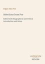 Edgar Allan Poe, Selections from Poe. Biographical and Critical Introduction and Notes. Verlag: Antiquum Novum.