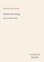 William Lyon Phelps: Robert Browning, Buch