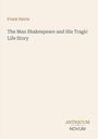 Frank Harris: The Man Shakespeare and His Tragic Life Story, Buch