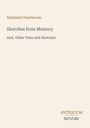 Der Text lautet: "Nathaniel Hawthorne", "Sketches from Memory", "And, Other Tales and Sketches". Unten rechts steht "ANTIQUM NOVUM".