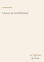 Ian Maclaren: A Doctor of the Old School, Buch