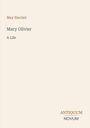 May Sinclair, "Mary Olivier: A Life". Unten rechts steht "Antiquum Novum". Beigefarbener Hintergrund.