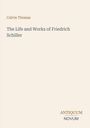 Calvin Thomas, "The Life and Works of Friedrich Schiller". Unten rechts steht "ANTIQUM NOVUM". Beige Hintergrund.