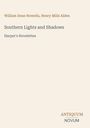 Text: "William Dean Howells, Henry Mills Alden. Southern Lights and Shadows. Harper's Novelettes. ANTIQUUM NOVUM." Beige Hintergrund.