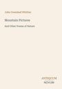 Oberhalb: John Greenleaf Whittier. Groß: Mountain Pictures. Darunter: And Other Poems of Nature. Unten: ANTIQUUM NOVUM.