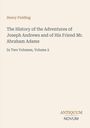 Henry Fielding: "The History of the Adventures of Joseph Andrews and of His Friend Mr. Abraham Adams", Band 2. Logo: ANTIQUUM NOVUM.