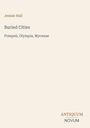 "Buried Cities: Pompeii, Olympia, Mycenae" von Jennie Hall; unten rechts "ANTIQUM NOVUM". Schlichte, elegante Gestaltung.