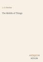 Oben steht "J. S. Fletcher", darunter "The Middle of Things". Rechts unten das Logo "ANTIQUM NOVUM". Hintergrund beige.