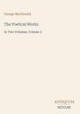 George MacDonald, The Poetical Works, In Two Volumes, Volume 2. Unten: ANTIQUUM NOVUM. Heller Hintergrund.