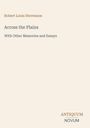 "Robert Louis Stevenson, Across the Plains, With Other Memories and Essays; unten rechts Logo: ANTIQUUM NOVUM."