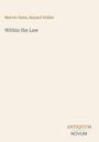 "Marvin Dana, Bayard Veiller. Within the Law. ANTIQUUM NOVUM" in einem minimalistischen Design mit hellem Hintergrund.