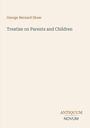 "George Bernard Shaw, Treatise on Parents and Children, ANTIQUUM NOVUM." Schlichte, minimalistische Buchcovergestaltung.