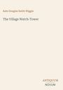 „Kate Douglas Smith Wiggin“, „The Village Watch-Tower“ in der Mitte, „ANTIQUM NOVUM“ unten rechts. Beige Hintergrund.