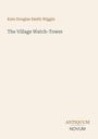 Text: "Kate Douglas Smith Wiggin" und "The Village Watch-Tower". Unten: "ANTIQUM NOVUM". Beigefarbener Hintergrund.