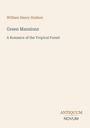 Oben steht: "William Henry Hudson". Titel: "Green Mansions". Darunter: "A Romance of the Tropical Forest". Unten: "ANTIQUM NOVUM".