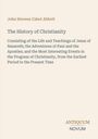 Buchtitel: "The History of Christianity" von John Stevens Cabot Abbott. Darunter Verlag: ANTIQUUM NOVUM.