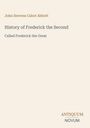 Titel: "History of Frederick the Second". Autor: "John Stevens Cabot Abbott". Unten rechts "ANTIQUM NOVUM".