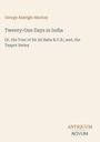 Titel: Twenty-One Days in India. Autor: George Aberigh-Mackay. Vermerk: ANTIQUUM NOVUM. Ruhiger, minimalistischer Hintergrund.