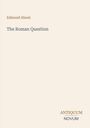 Titel: The Roman Question. Autor: Edmond About. Unten rechts steht "ANTIQUM NOVUM". Schlichtes, beigefarbenes Design.