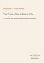 Text: "Alexander St. Clair Abrams. The Trials of the Soldier's Wife. A Tale of the Second American Revolution. ANTIQUUM NOVUM." Cream Hintergrund.