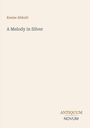Titel: "A Melody in Silver" von Keene Abbott. Unten rechts: "ANTIQUM NOVUM". Schlichtes, cremefarbenes Design.