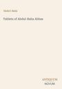 Text: "'Abdu'l-Bahá - Tablets of Abdul-Baha Abbas". Unten rechts steht "ANTIQUM NOVUM". Beige Hintergrund.