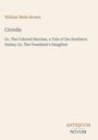 Text: William Wells Brown. Clotelle, Or, The Colored Heroine. Antiquum Novum. Elegantes Buchcover in Beige und Braun.