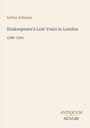 Arthur Acheson, Shakespeare's Lost Years in London, 1586-1592. Unten rechts steht "Antiquum Novum". Beige Hintergrund.