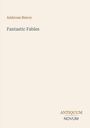 Titel: "Fantastic Fables", Autor: Ambrose Bierce; unten rechts steht "ANTIQUM NOVUM". Heller Hintergrund.
