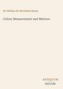„Colour Measurement and Mixture“ von Sir William de Wiveleslie Abney. Unten rechts: „ANTIQUM NOVUM“.