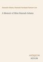 Text oben: "Hannah Adams, Hannah Farnham Sawyer Lee". Mittig: "A Memoir of Miss Hannah Adams". Unten: "ANTIQUM NOVUM".