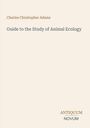 Text: "Charles Christopher Adams", "Guide to the Study of Animal Ecology", "ANTIQUM NOVUM". Schlichtes, beiges Design.
