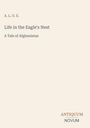 A. L. O. E., "Life in the Eagle's Nest: A Tale of Afghanistan", unten rechts kleines Logo "ANTIQUM NOVUM".