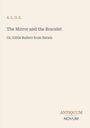 Text: A. L. O. E. / The Mirror and the Bracelet / Or, Little Bullets from Batala / Logo: ANTIQUUM NOVUM. Hintergrund beige.