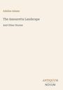 Buchtitel: „The Amouretta Landscape And Other Stories“. Autor: Adeline Adams. Verlag: Antiquum Novum. Schlichtes Design.